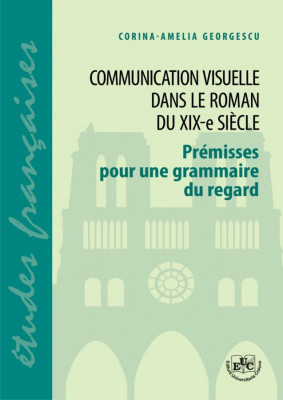 Communication visuelle dans le roman de XIXe siecle: premisses pour une grammaire du regard
