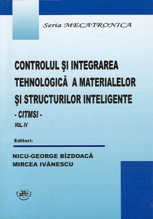 Controlul si integrarea tehnologica a materialelor si structurilor inteligente. Vol. IV