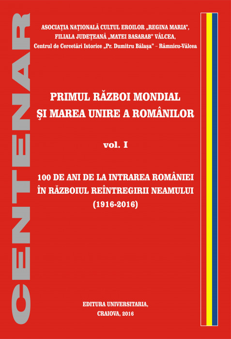 100 de ani de la intrarea României în Războiul Reîntregirii Neamului