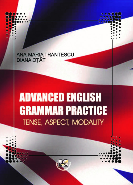 ADVANCED ENGLISH GRAMMAR PRACTICE. TENSE, ASPECT, MODALITY