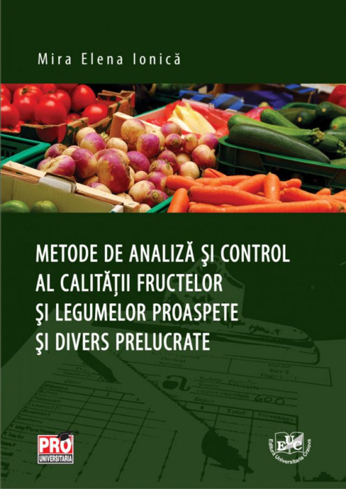 Metode de analiza si control al calitatii fructelor si legumelor proaspete si divers prelucrate
