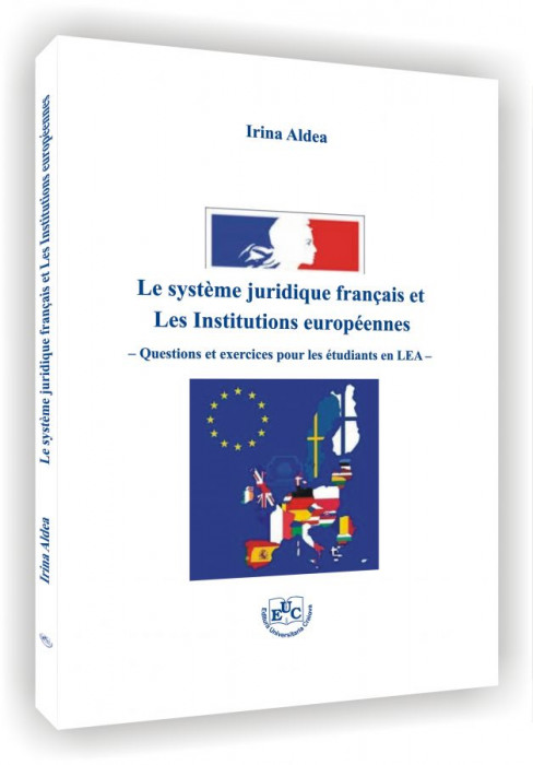 Le systeme juridique francais et Les Institutions europeennes. Questions et exercices pour les etudiants en LEA