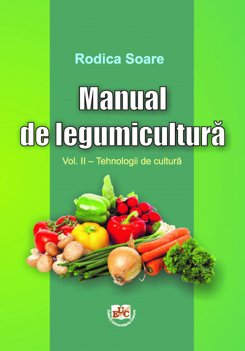 MANUAL DE LEGUMICULTURĂ VOLUMUL II TEHNOLOGII DE CULTURĂ