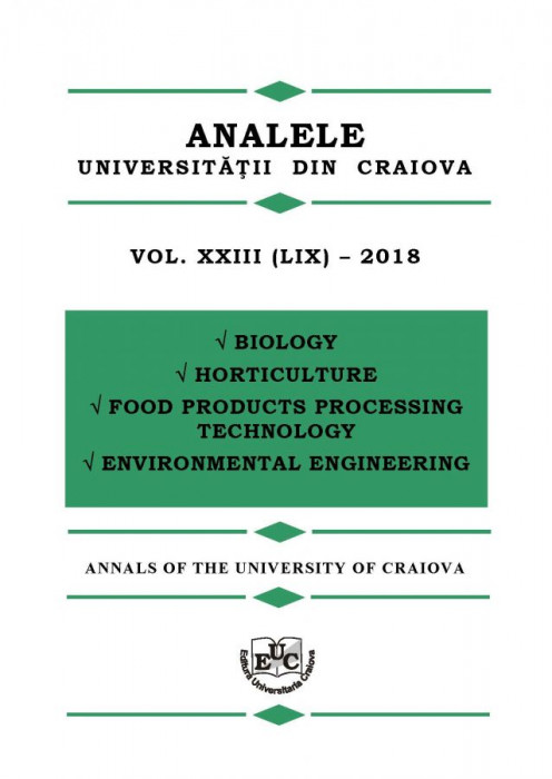 ANALELE UNIVERSITĂȚII DIN CRAIOVA, SERIA BIOLOGIE, HORTICULTURA, TEHNOLOGIA PRELUCRARII PRODUSELOR AGRICOLE, INGINERIA MEDIULUI, VOL. XXIII, 2018