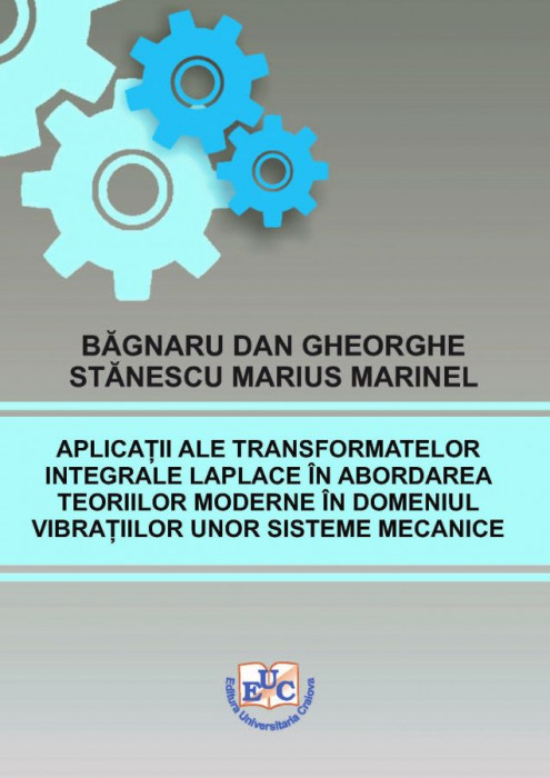 Aplicații ale transformatelor integrale Laplace în abordarea teoriilor moderne în domeniul vibrațiilor unor sisteme mecanice