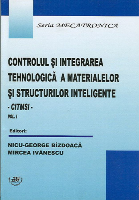 Controlul si integrarea tehnologica a materialelor si structurilor inteligente. Vol. I