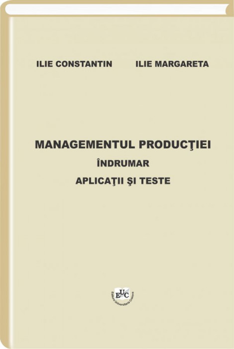 Managementul productiei. Indrumar. Aplicatii si teste