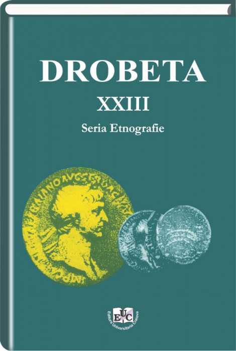 Drobeta, Seria Etnografie, Vol. XXIII, 2013