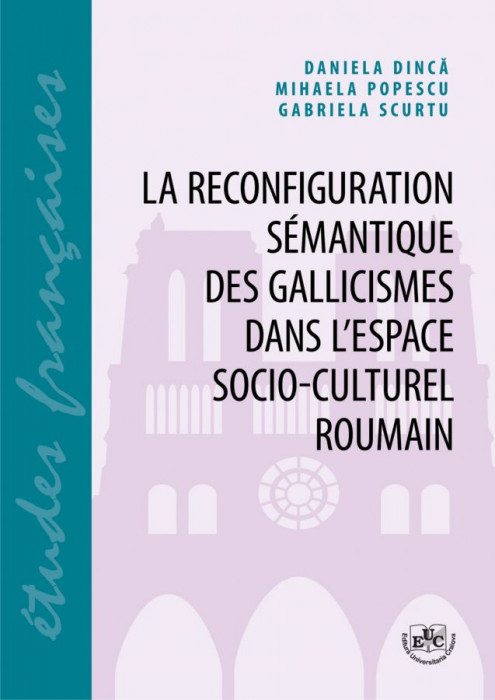 La reconfiguration semantique des gallicismes dans l'espace socio-culturel roumain
