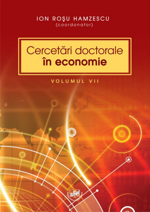 Cercetari doctorale in economie, Volumul VII