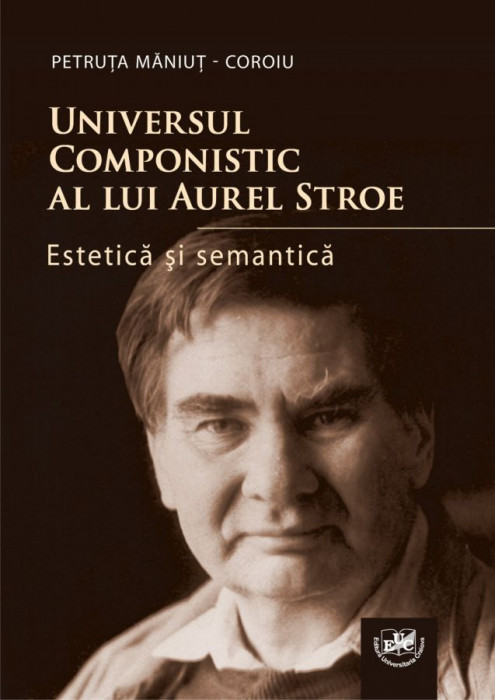 Universul componistic al lui Aurel Stroe: estetica si semantica