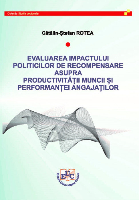 EVALUAREA IMPACTULUI POLITICILOR DE RECOMPENSARE ASUPRA PRODUCTIVITĂȚII MUNCII ȘI PERFORMANȚEI ANGAJAȚILOR