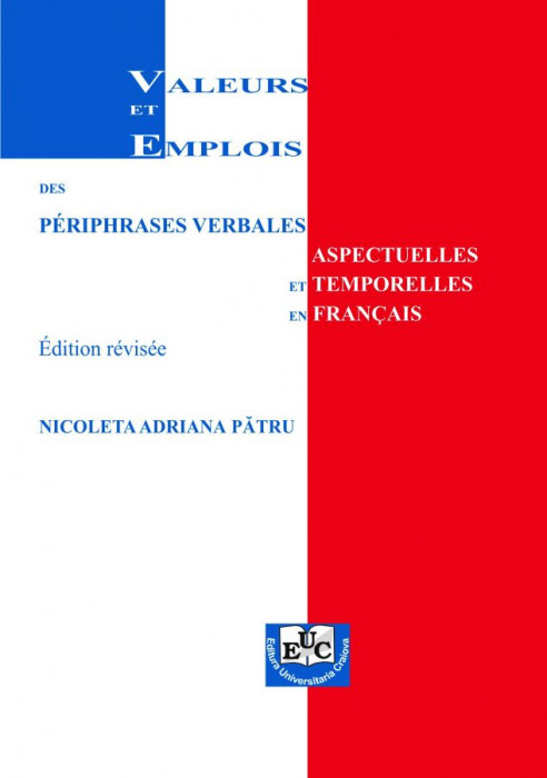 Valeurs et emplois des periphrases verbales. Edition revisee