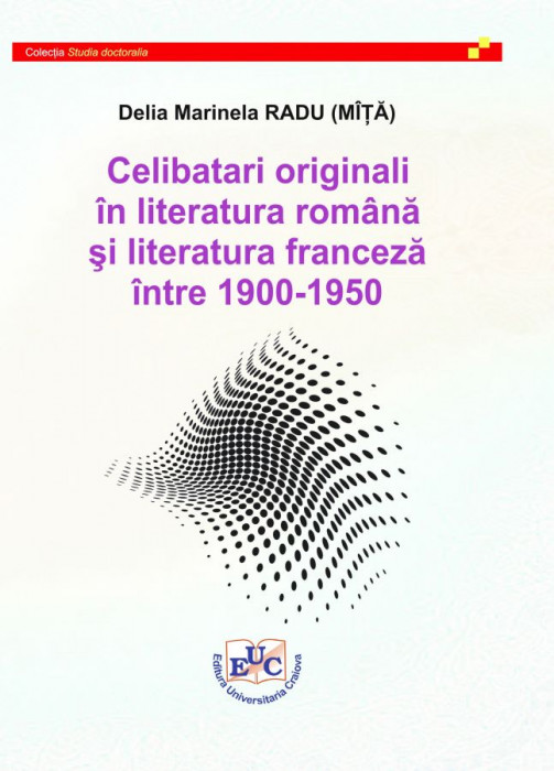 Celibatari originali în literatura română şi literatura franceză între 1900-1950