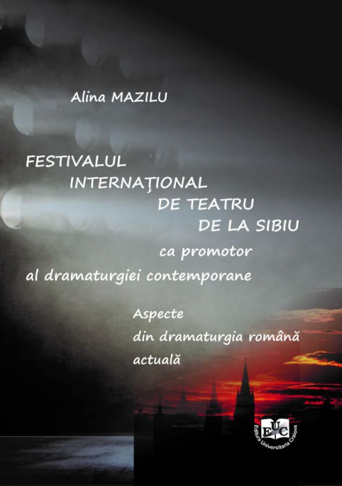 Sibiu International Theatre Festival as a Promoter of Contemporary Drama. Aspects of Current Romanian Drama