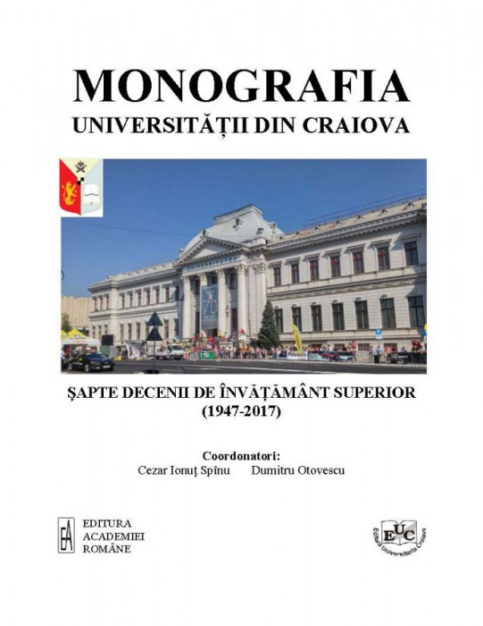 Monografia Universității din Craiova: șapte decenii de învățământ superior (1947-2017)