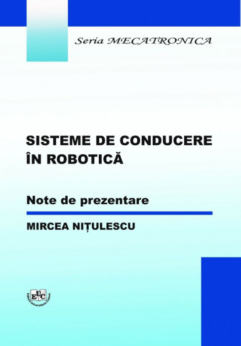 SISTEME DE CONDUCERE ÎN ROBOTICĂ. Note de prezentare