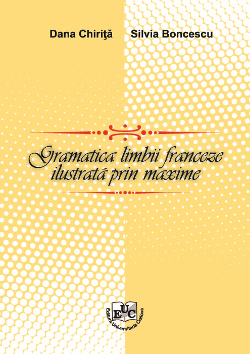 Gramatica limbii franceze ilustratǎ prin maxime