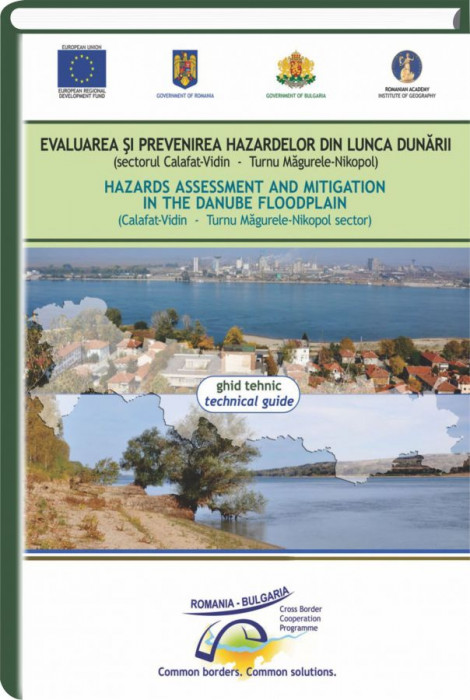 Evaluarea si prevenirea hazardelor din Lunca Dunarii: (Sectorul Calafat-Vidin-Turnu Magurele-Nikopol) = Hazard assessment and mitigation in the Danube Floodplain: (Calafat-Vidin-Turnu Magurele-Nikopol Sector)