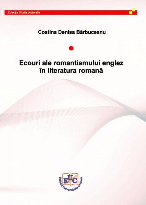 ECOURI ALE ROMANTISMULUI ENGLEZ ÎN LITERATURA ROMÂNĂ