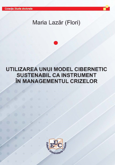 UTILIZAREA UNUI MODEL CIBERNETIC SUSTENABIL  CA INSTRUMENT  ÎN MANAGEMENTUL CRIZELOR