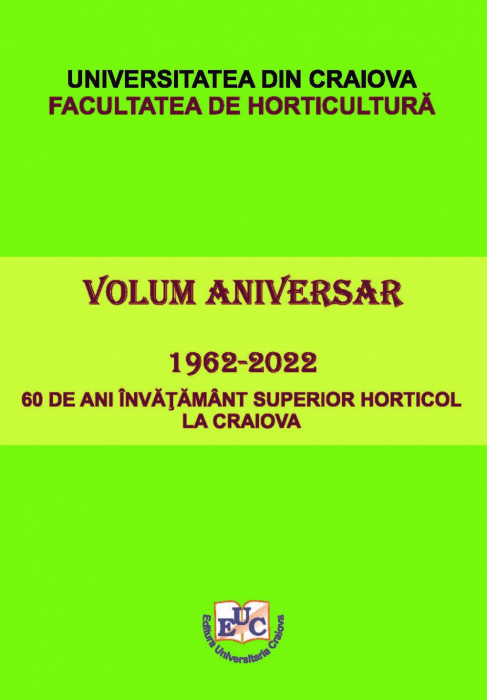 VOLUM ANIVERSAR (1962-2022) 60 DE ANI ÎNVĂŢĂMÂNT SUPERIOR HORTICOL LA CRAIOVA
