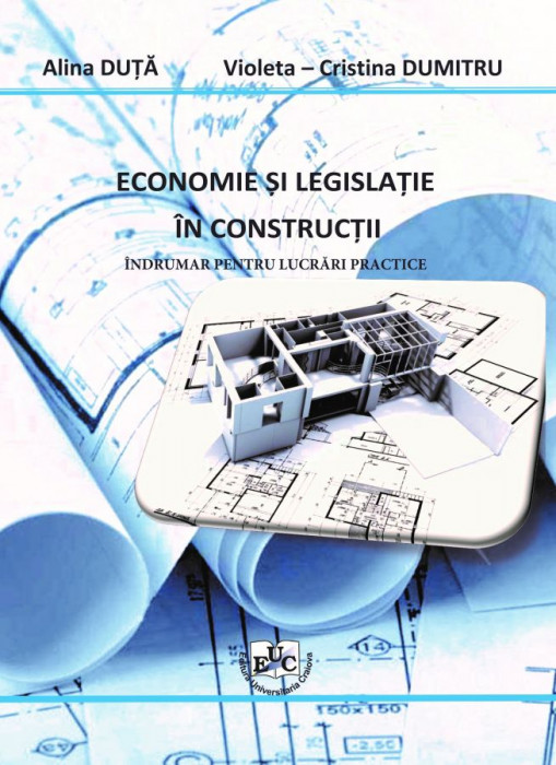 Economie și legislație în construcții Îndrumar pentru lucrări practice