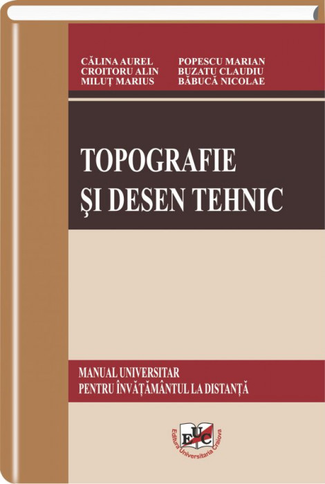 Topografie si desen tehnic. Manual universitar pentru invatamantul la distanta