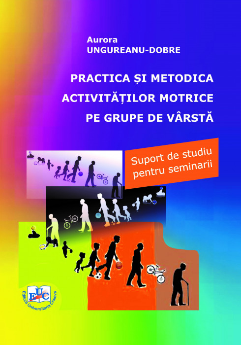 PRACTICA ȘI METODICA ACTIVITĂȚILOR MOTRICE PE GRUPE DE VÂRSTĂ Suport de studiu pentru seminarii