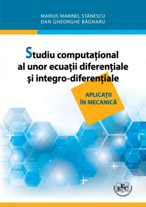 Studiu computational al unor ecuatii diferentiale si integro-diferentiale. Aplicatii in mecanica