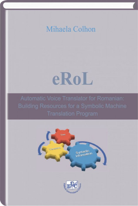 eRoL. Automatic Voice Translator for Romanian: Building Resources for a Symbolic Machine Translation Program