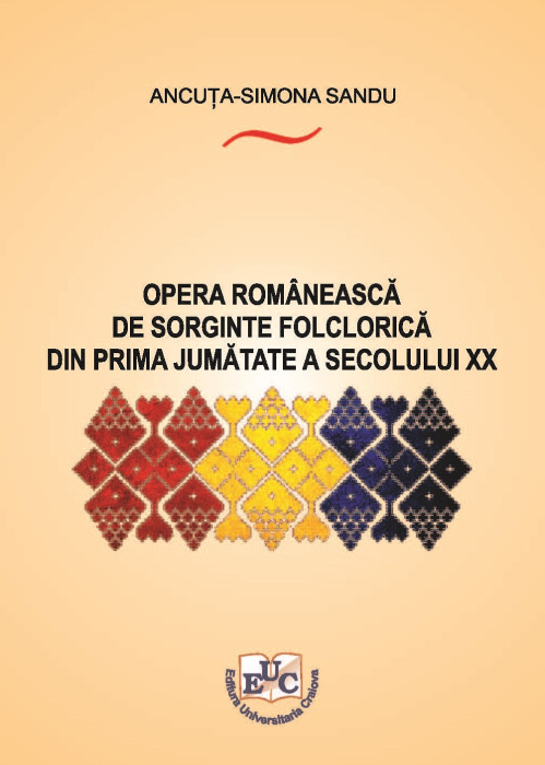 OPERA ROMÂNEASCĂ DE SORGINTE FOLCLORICĂ DIN PRIMA JUMĂTATE A SECOLULUI XX