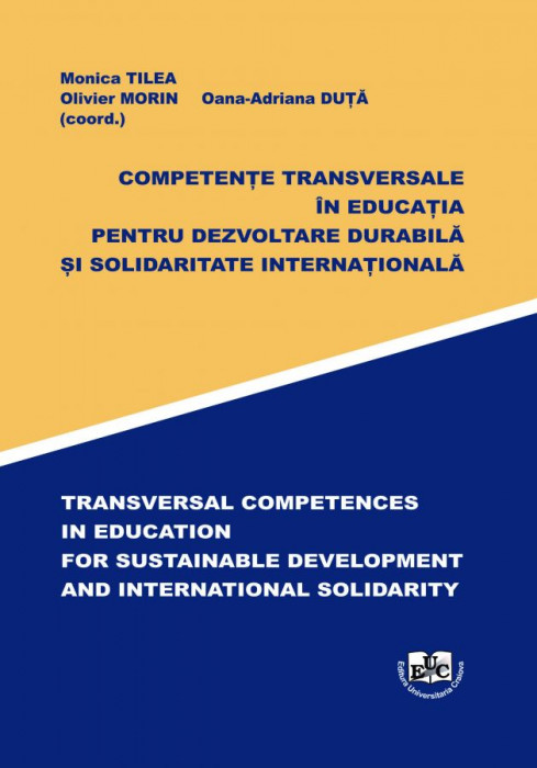 COMPETENȚE TRANSVERSALE ÎN EDUCAȚIA PENTRU DEZVOLTARE DURABILĂ ȘI SOLIDARITATE INTERNAȚIONALĂ TRANSVERSAL COMPETENCES IN EDUCATION FOR SUSTAINABLE DEVELOPMENT AND INTERNATIONAL SOLIDARITY