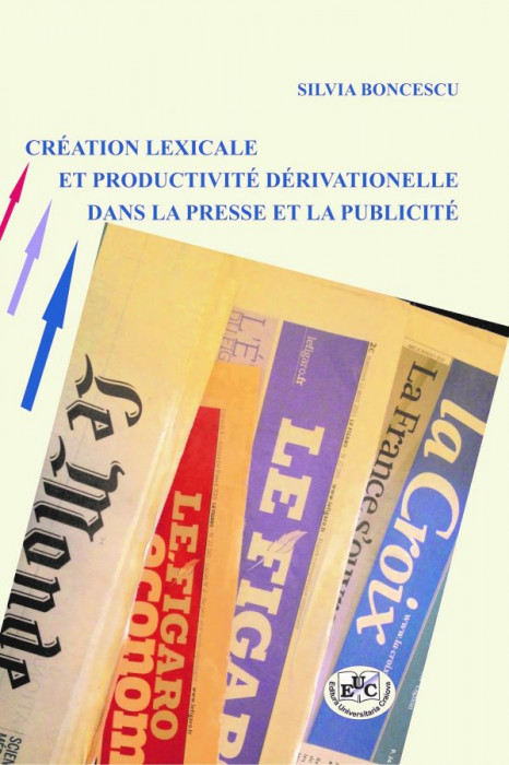 CRÉATION LEXICALE ET PRODUCTIVITÉ DÉRIVATIONNELLE DANS LA PRESSE ET LA PUBLICITÉ