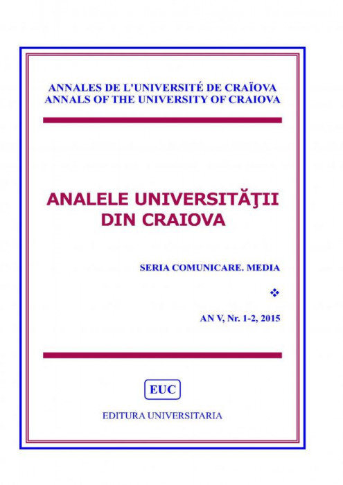 Analele Universitatii din Craiova, Seria Comunicare Media, an V, nr. 1-2, 2015