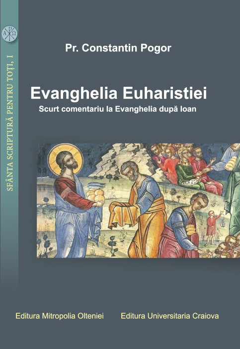 Evanghelia Euharistiei : scurt comentariu la Evanghelia după Ioan