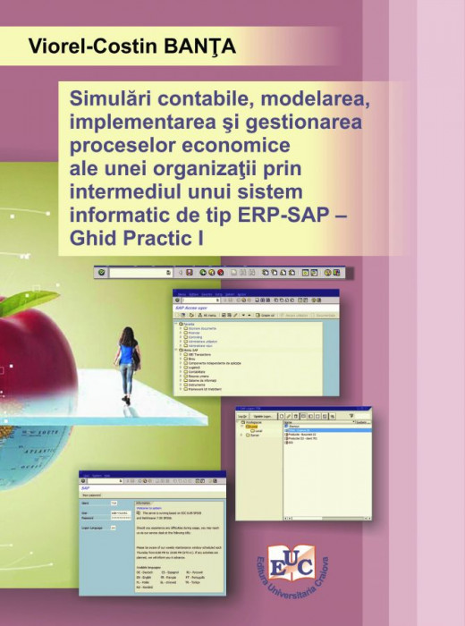 Simulări contabile, modelarea, implementarea şi gestionarea proceselor economice ale unei organizaţii prin intermediul unui sistem informatic de tip ERP - SAP Vol. I