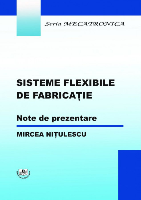 SISTEME FLEXIBILE DE FABRICAȚIE. Note de prezentare