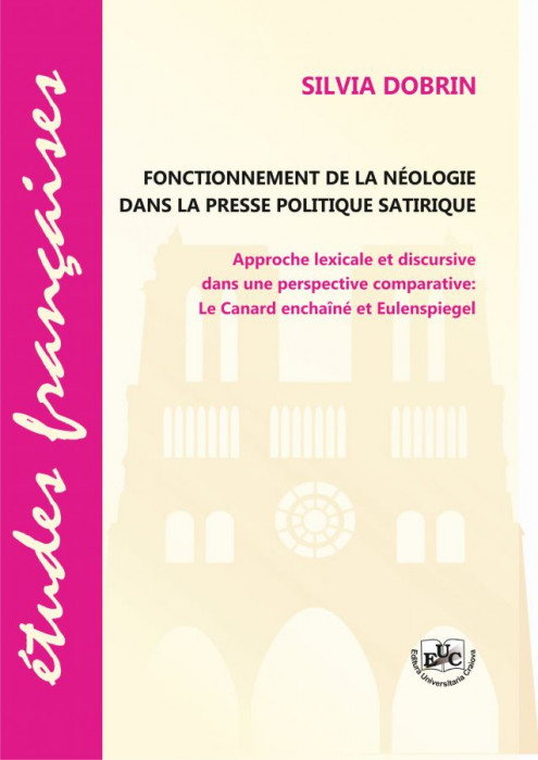 Fonctionnement de la néologie dans la presse politique satirique Approche lexicale et discursive dans une perspective comparative : Le Canard enchaîné et Eulenspiegel