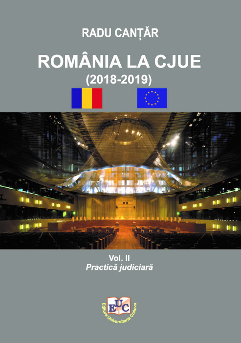 ROMÂNIA LA CJUE (2018-2019) Vol. II PRACTICĂ JUDICIARĂ