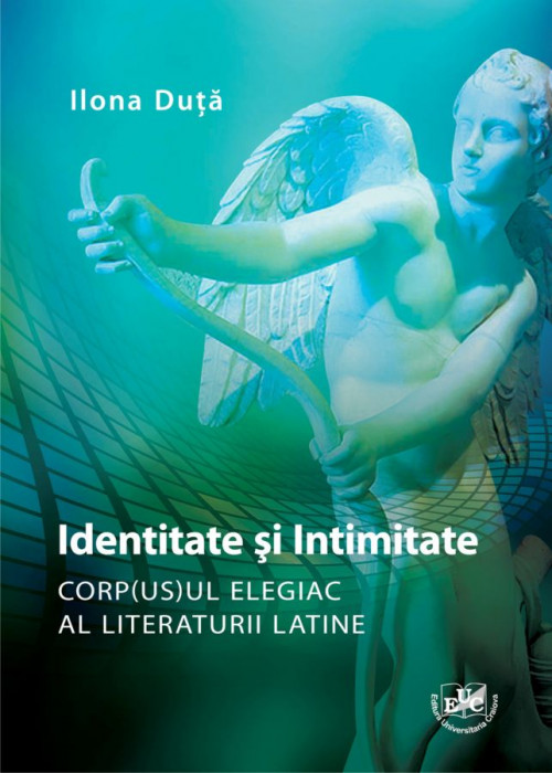 Identitate si intimitate. Corp(us)ul elegiac al literaturii latine