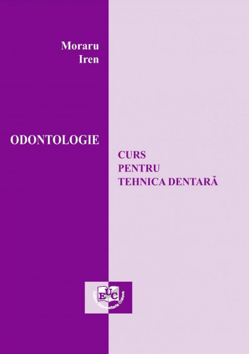 Odontologie. Curs pentru tehnica dentară