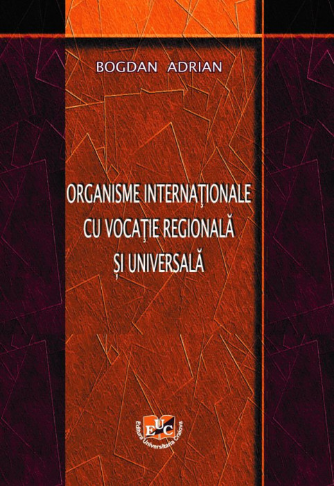 ORGANISME INTERNAȚIONALE CU VOCAȚIE REGIONALĂ ȘI UNIVERSALĂ