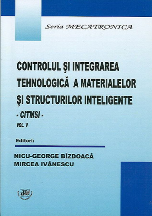 Controlul si integrarea tehnologica a materialelor si structurilor inteligente. Vol. V