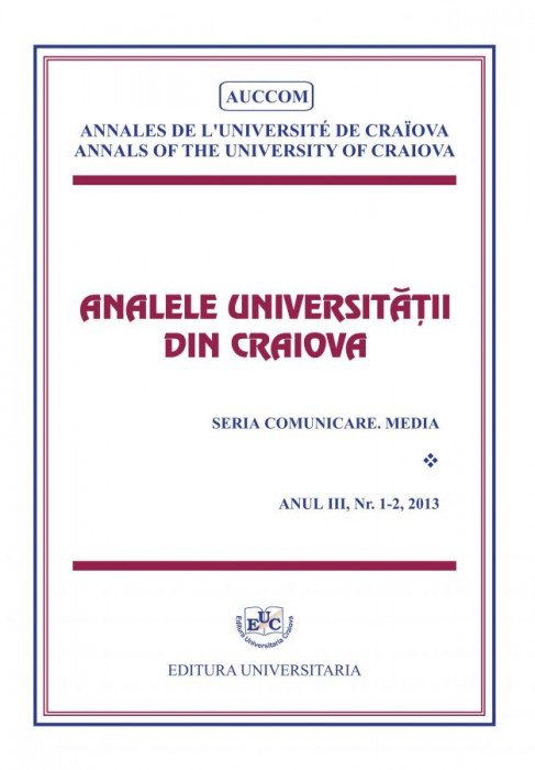 Analele Universitatii din Craiova, Seria Comunicare. Media, Anul III, Nr. 1-2, 2013