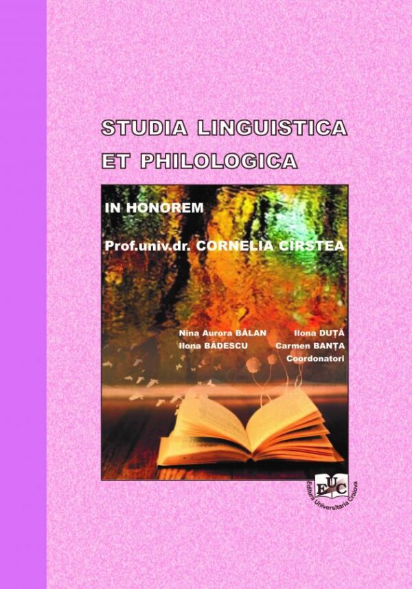 Studia linguistica et philologica. In Honorem Prof. univ. dr. Cornelia Cîrstea