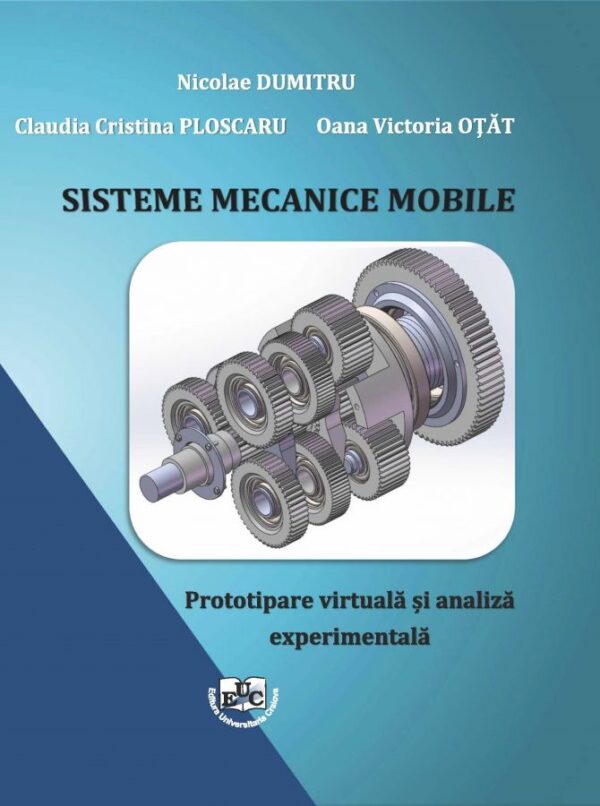 Sisteme mecanice mobile. Prototipare virtuală și analiză experimentală