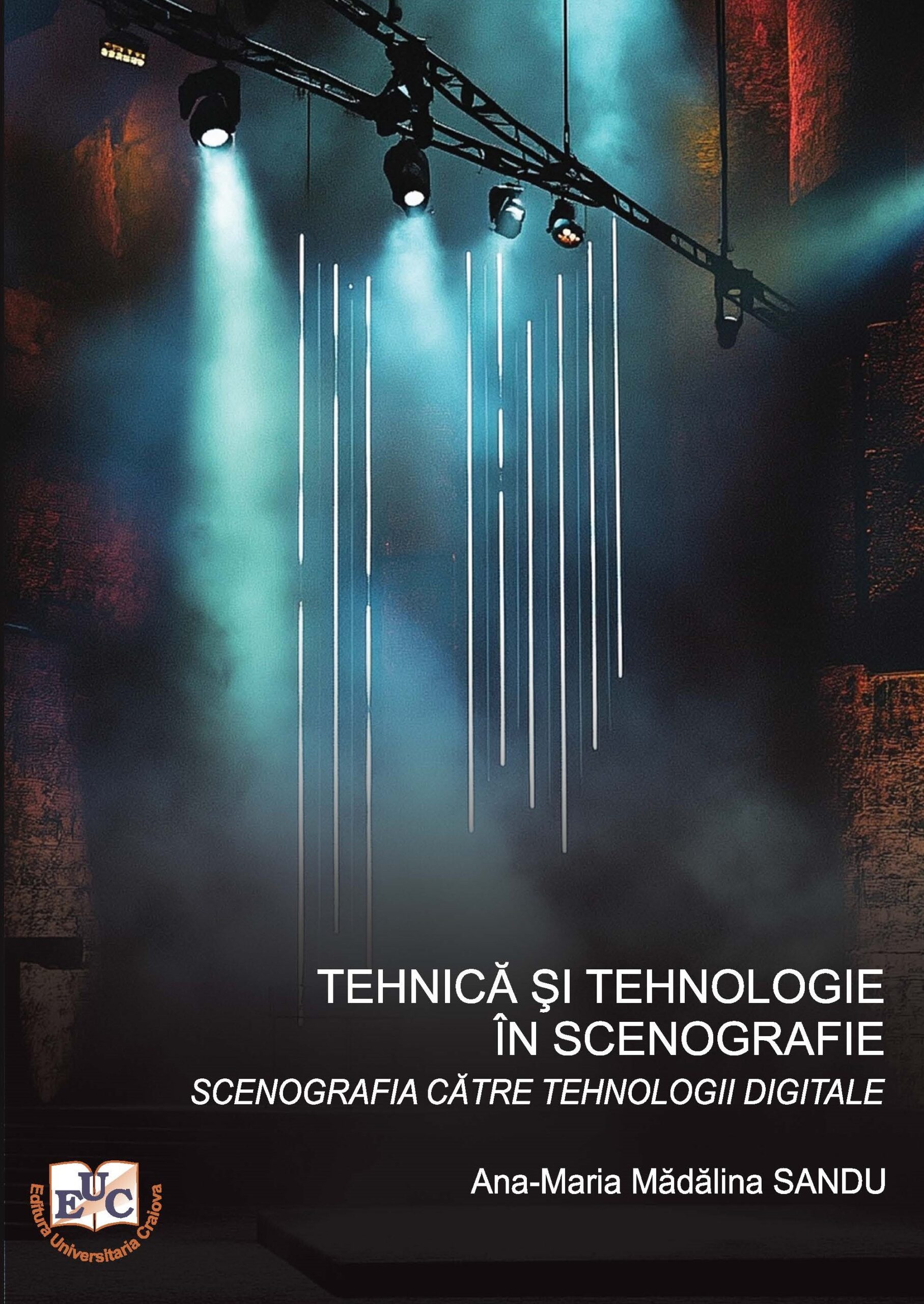 Tehnică și tehnologie în scenografie. Volumul I: Scenografia către tehnologii digitale