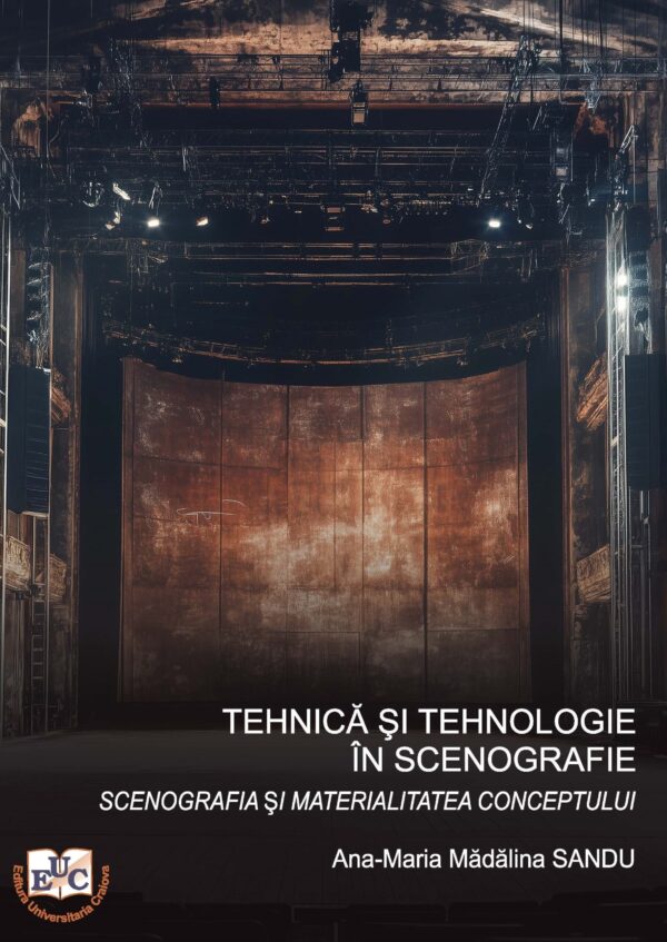 Tehnică și tehnologie în scenografie. Vol. II: Scenografia și materialitatea conceptului