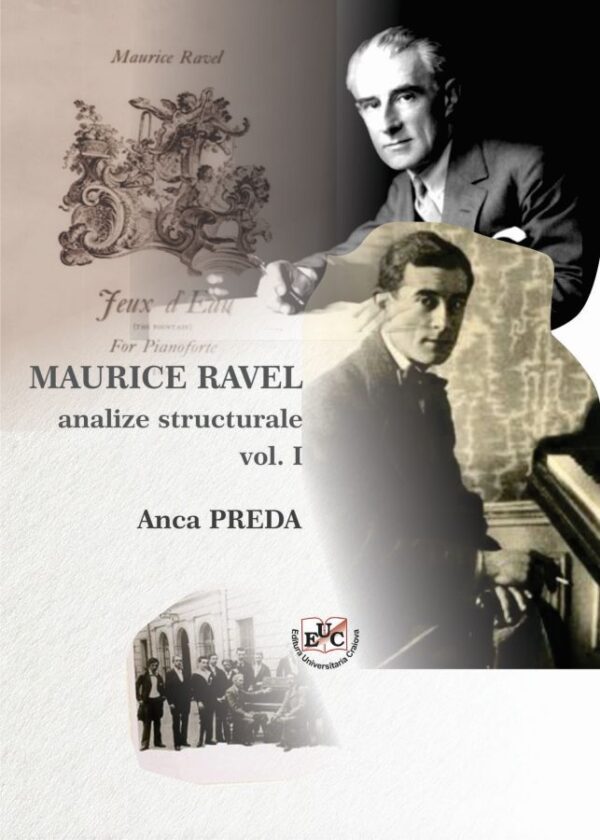 Maurice Ravel. Vol. I: Analize structurale